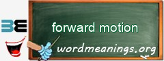 WordMeaning blackboard for forward motion